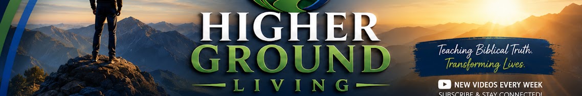 Higher Ground Living — teaching biblical truth and transforming lives
